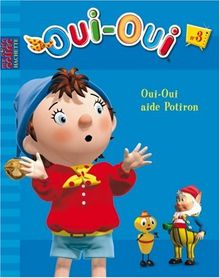 Oui-Oui. Vol. 3. Oui-Oui aide Potiron