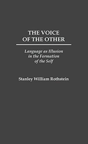 The Voice of the Other: Language as Illusion in the Formation of the Self