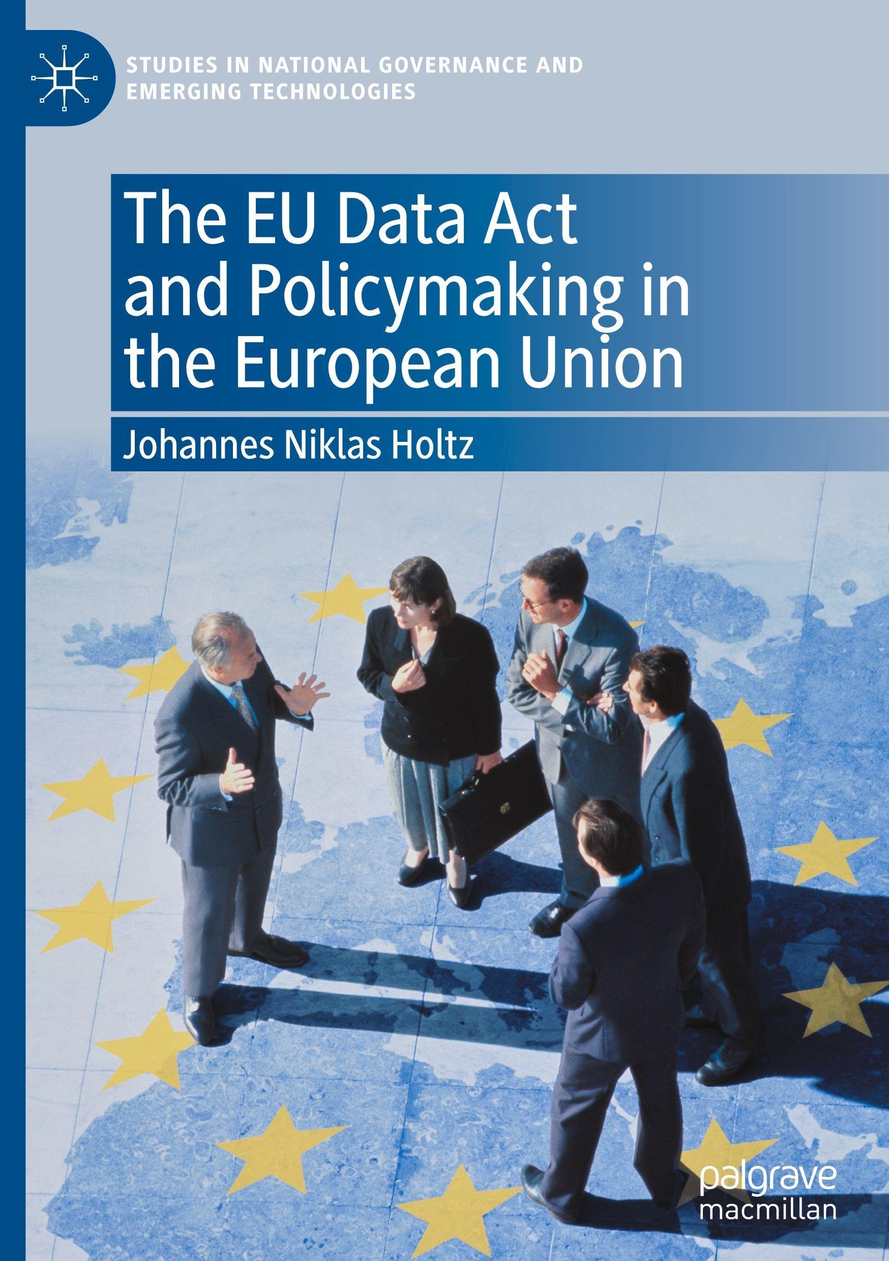 The EU Data Act and Policymaking in the European Union (Studies in National Governance and Emerging Technologies)