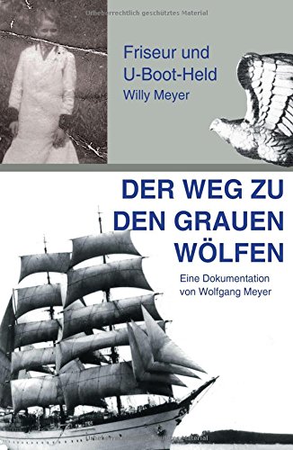 Der Weg zu den Grauen Wölfen: Friseur und U-Boot-Held Willy Meyer
