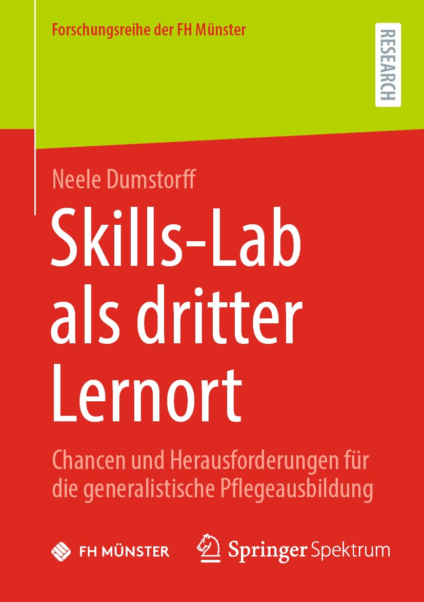 Skills-Lab als dritter Lernort: Chancen und Herausforderungen für die generalistische Pflegeausbildung (Forschungsreihe der FH Münster)
