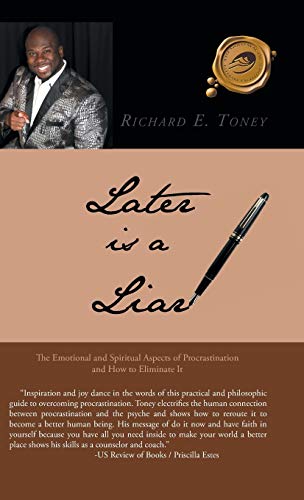 Later is a Liar: The Emotional and Spiritual Aspects of Procrastination and How to Eliminate It