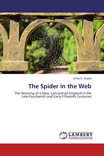 The Spider in the Web: The Weaving of a New, Lancastrian England in the Late-Fourteenth and Early-Fifteenth Centuries