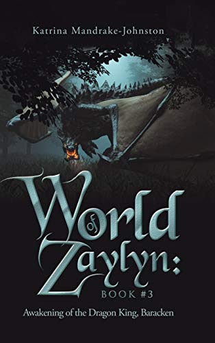 World of Zaylyn: Book #3: Awakening of the Dragon King, Baracken
