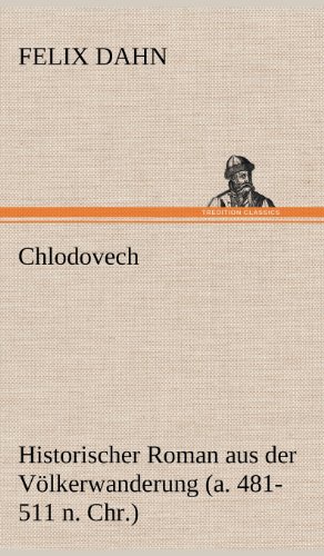 Chlodovech: Historischer Roman aus der Völkerwanderung (a. 481-511 n. Ch.)