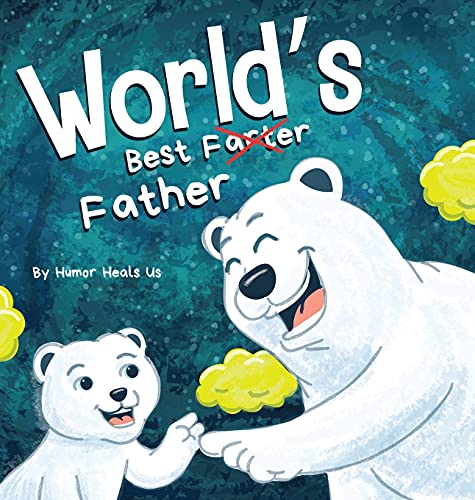 World's Best Father: A Funny Rhyming, Read Aloud Story Book for Kids and Adults About Farts and a Farting Father, Perfect Father's Day Gift (Farting Adventures, Band 27)