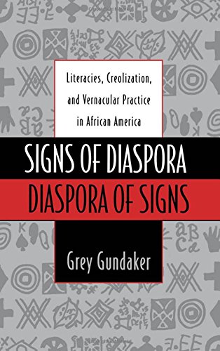 Signs of Diaspora Diaspora of Signs: Literacies, Creolization, and Vernacular Practice in African America (Commonwealth Center Studies in American Culture)