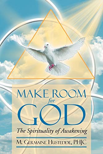 Make Room For God The Spirituality Of Awakening: The Spirituality of Awakening