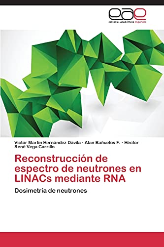 Reconstrucción de espectro de neutrones en LINACs mediante RNA: Dosimetría de neutrones