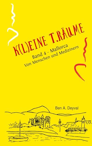 K(L)EINE T.RÄUME - Band 4: Mallorca: Von Menschen und Medizinern (K(L)EINE T.RÄUME: Bali: Medizin, Magie & meer)