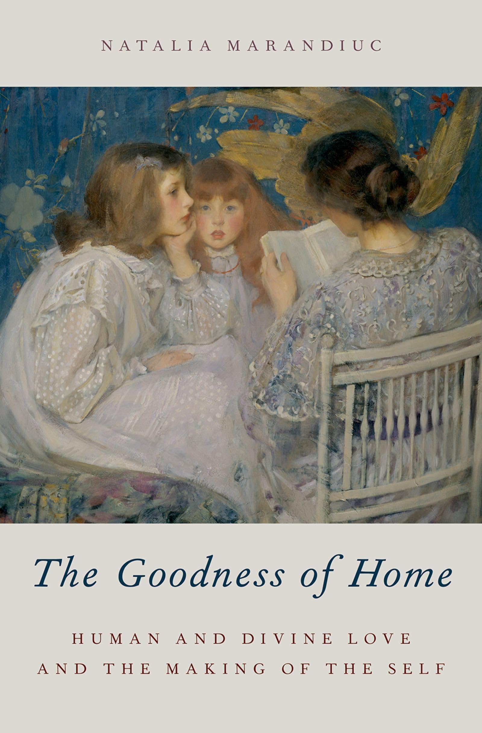 Goodness of Home: Human and Divine Love and the Making of the Self (Aar Academy)