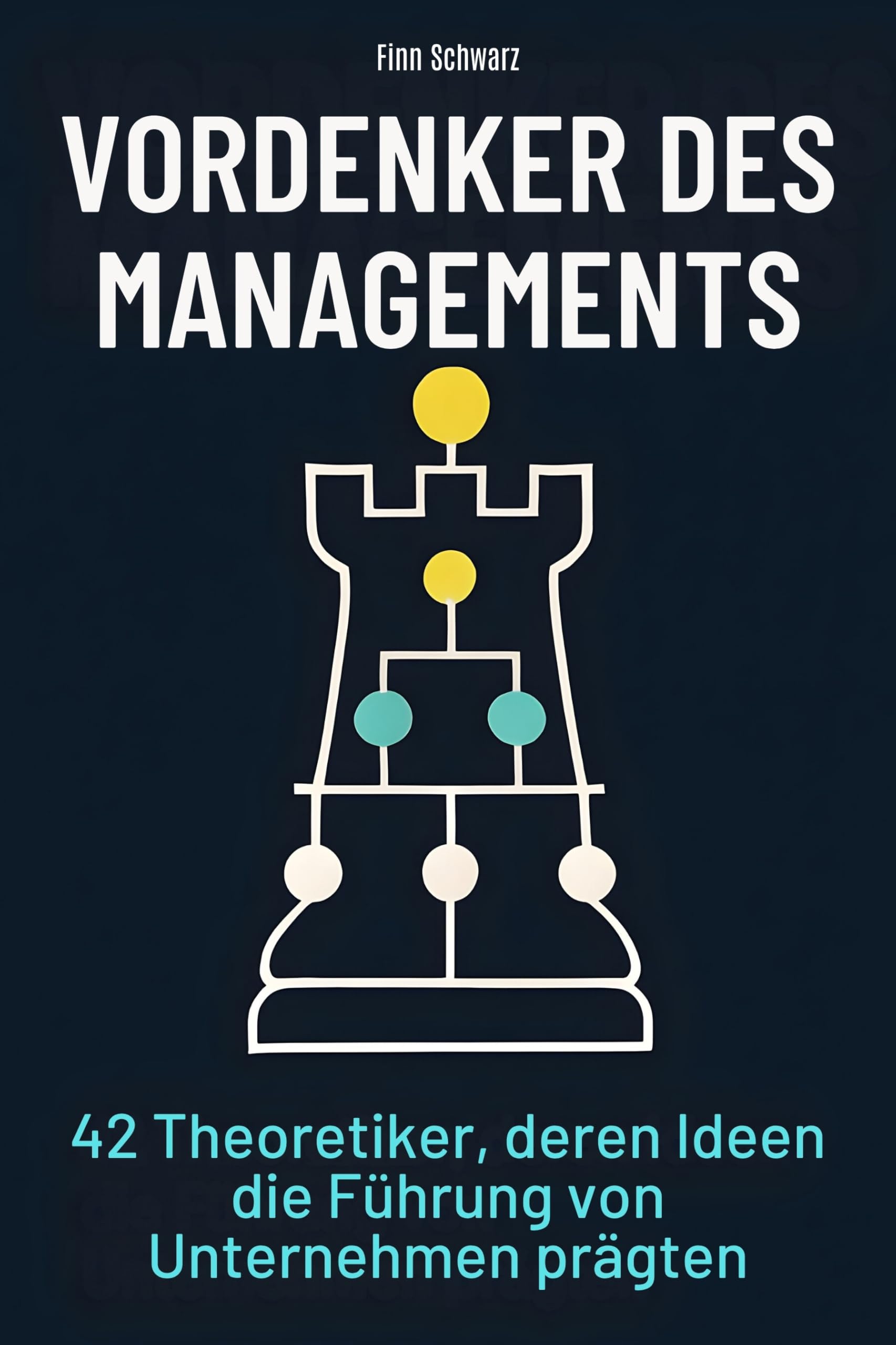 Vordenker des Managements: 42 Theoretiker, deren Ideen die Führung von Unternehmen prägten