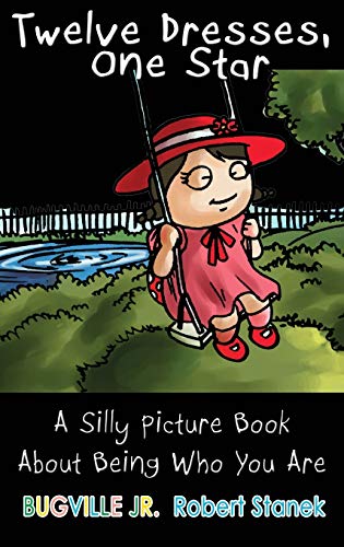 Twelve Dresses, One Star, Library Edition Hardcover: A Silly Picture Book About Being Who You Are (Bugville Jr., Band 13)