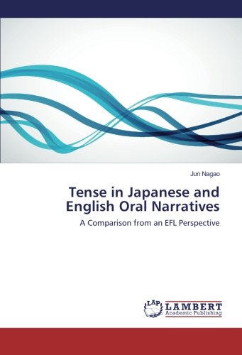 Tense in Japanese and English Oral Narratives: A Comparison from an EFL Perspective