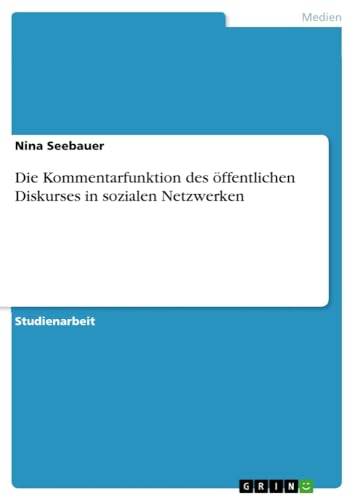 Die Kommentarfunktion des öffentlichen Diskurses in sozialen Netzwerken