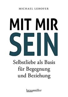 Mit mir sein: Selbstliebe als Basis für Begegnung und Beziehung