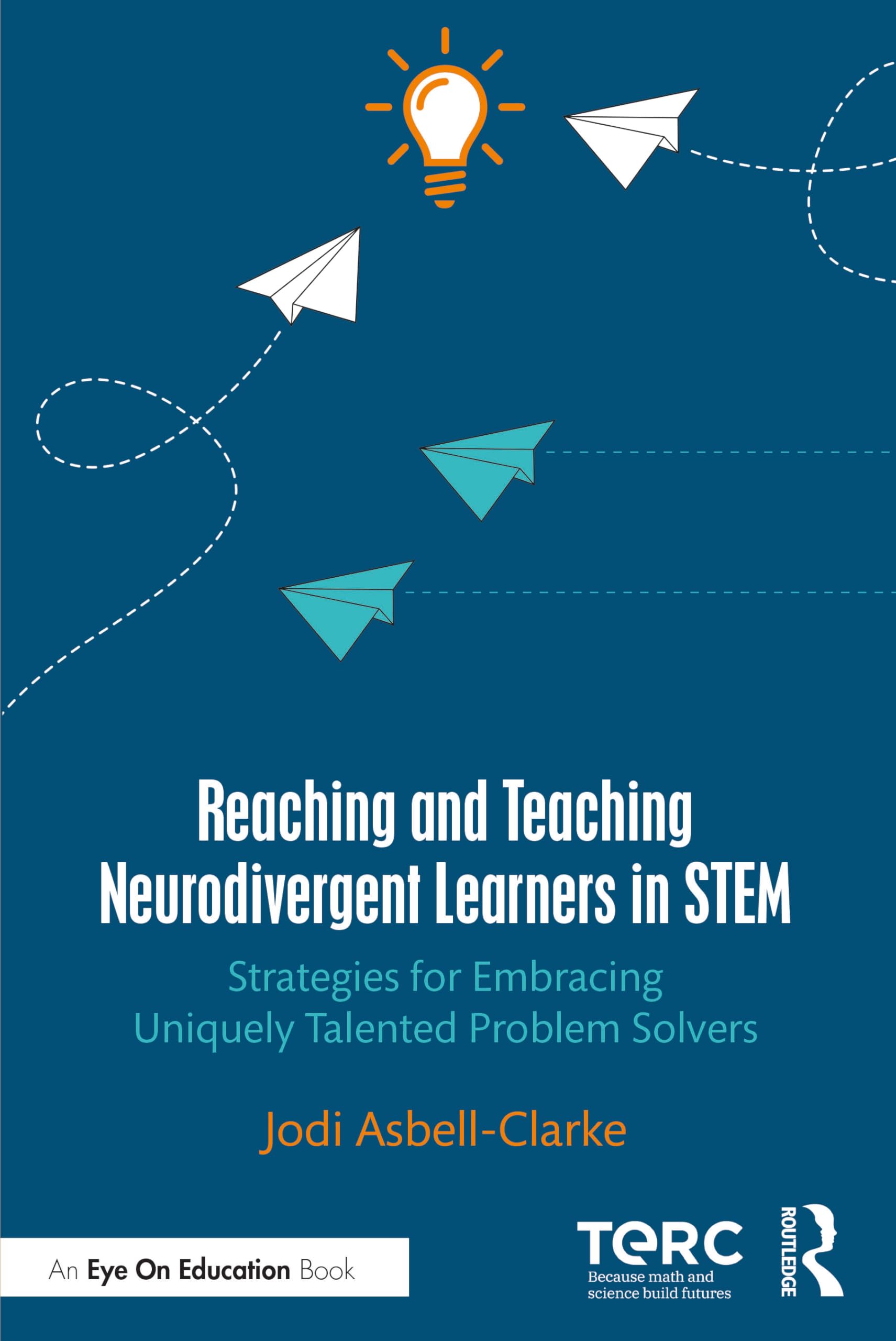 Reaching and Teaching Neurodivergent Learners in STEM: Strategies for Embracing Uniquely Talented Problem Solvers