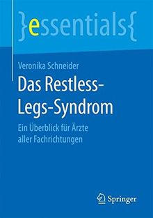 Das Restless-Legs-Syndrom: Ein Überblick für Ärzte aller Fachrichtungen (essentials)