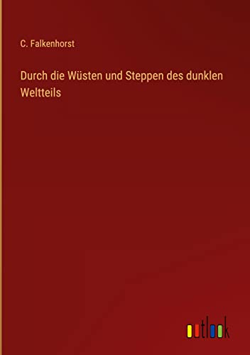Durch die Wüsten und Steppen des dunklen Weltteils