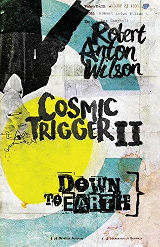 Wilson, Robert Anton Cosmic Trigger Ii, Down To Earth
