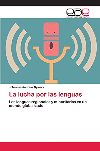 La lucha por las lenguas: Las lenguas regionales y minoritarias en un mundo globalizado