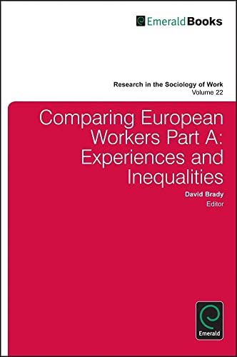 Comparing European Workers: Experiences and Inequalities (Research in the Sociology of Work, 22, Band 22)