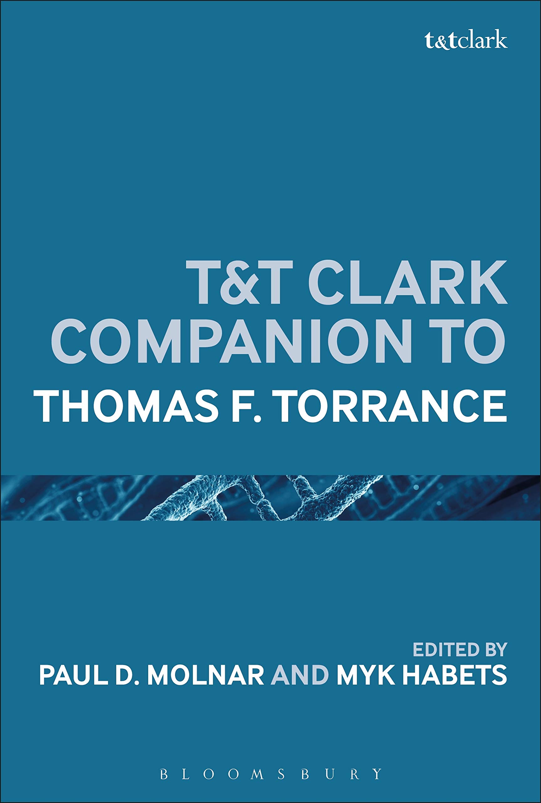 T&T Clark Handbook of Thomas F. Torrance (T&T Clark Handbooks)