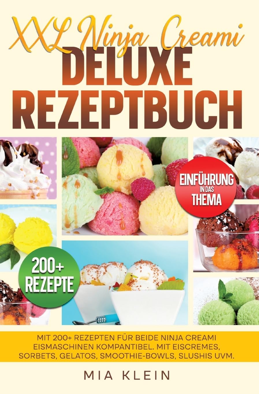XXL Ninja Creami Deluxe Rezeptbuch: Mit 200+ Rezepten für beide Ninja Creami Eismaschinen kompantibel. Mit Eiscremes, Sorbets, Gelatos, Smoothie-Bowls, Slushis uvm.