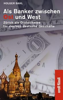 Als Banker zwischen Ost und West. Verborgene Finanzgeschäfte im Kalten Krieg