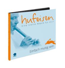 Eine kleine Musik für dich - Einfach mutig sein