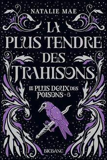 Le plus doux des poisons. Vol. 3. La plus tendre des trahisons