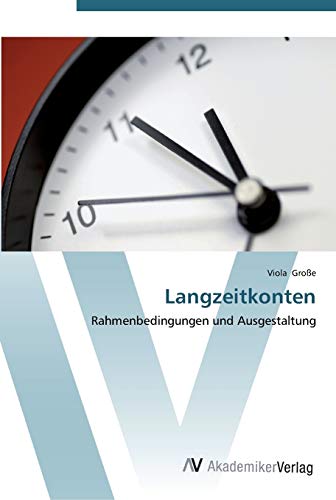 Langzeitkonten: Rahmenbedingungen und Ausgestaltung
