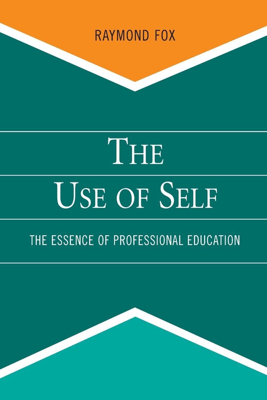 The Use of Self: The Essence of Professional Education