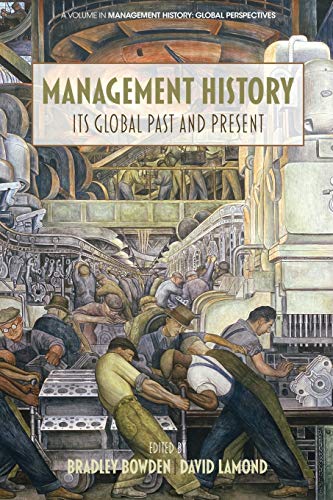 Management History: Its Global Past & Present (Management History: Global Perspectives)
