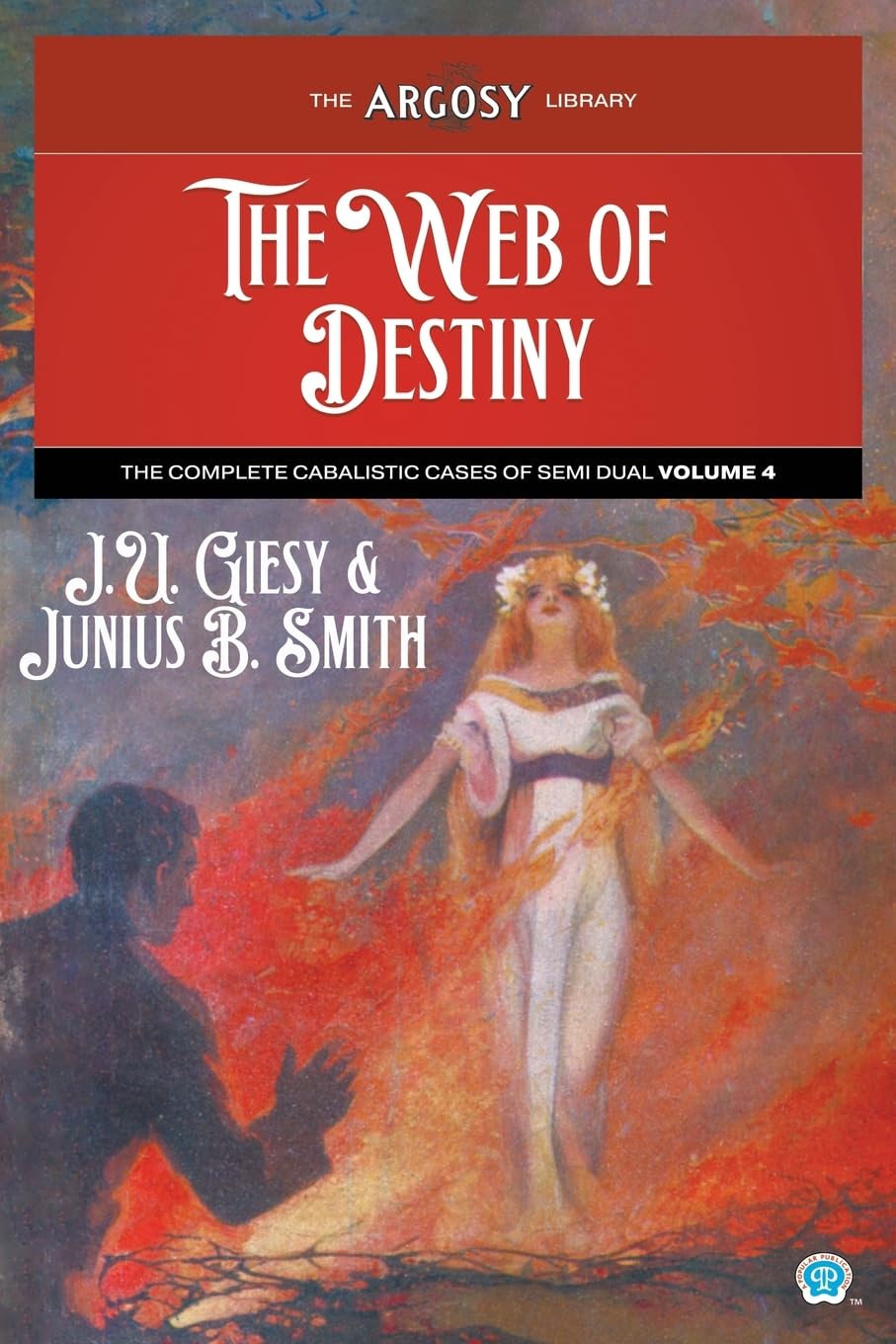 The Web of Destiny: The Complete Cabalistic Cases of Semi Dual, Volume 4 (Argosy Library, Band 153)