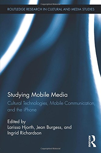 Larissa Hjorth Studying Mobile Media (Routledge Research In Cultural And Media Studies, Band 39)