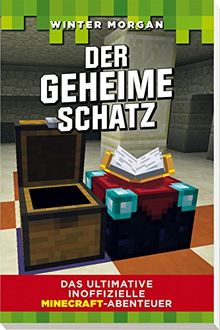 Der geheime Schatz: Das ultimative inoffizielle Minecraft-Abenteuer