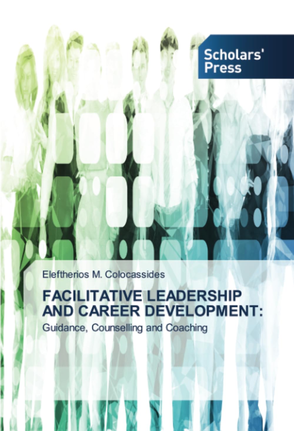FACILITATIVE LEADERSHIP AND CAREER DEVELOPMENT:: Guidance, Counselling and Coaching