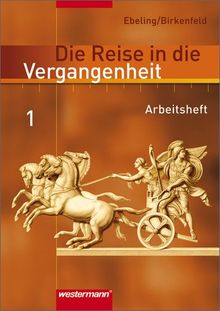 Die Reise in die Vergangenheit - Ausgabe 2006 für das 5. und 6. Schuljahr in Berlin, Brandenburg und Thüringen: Arbeitsheft 1