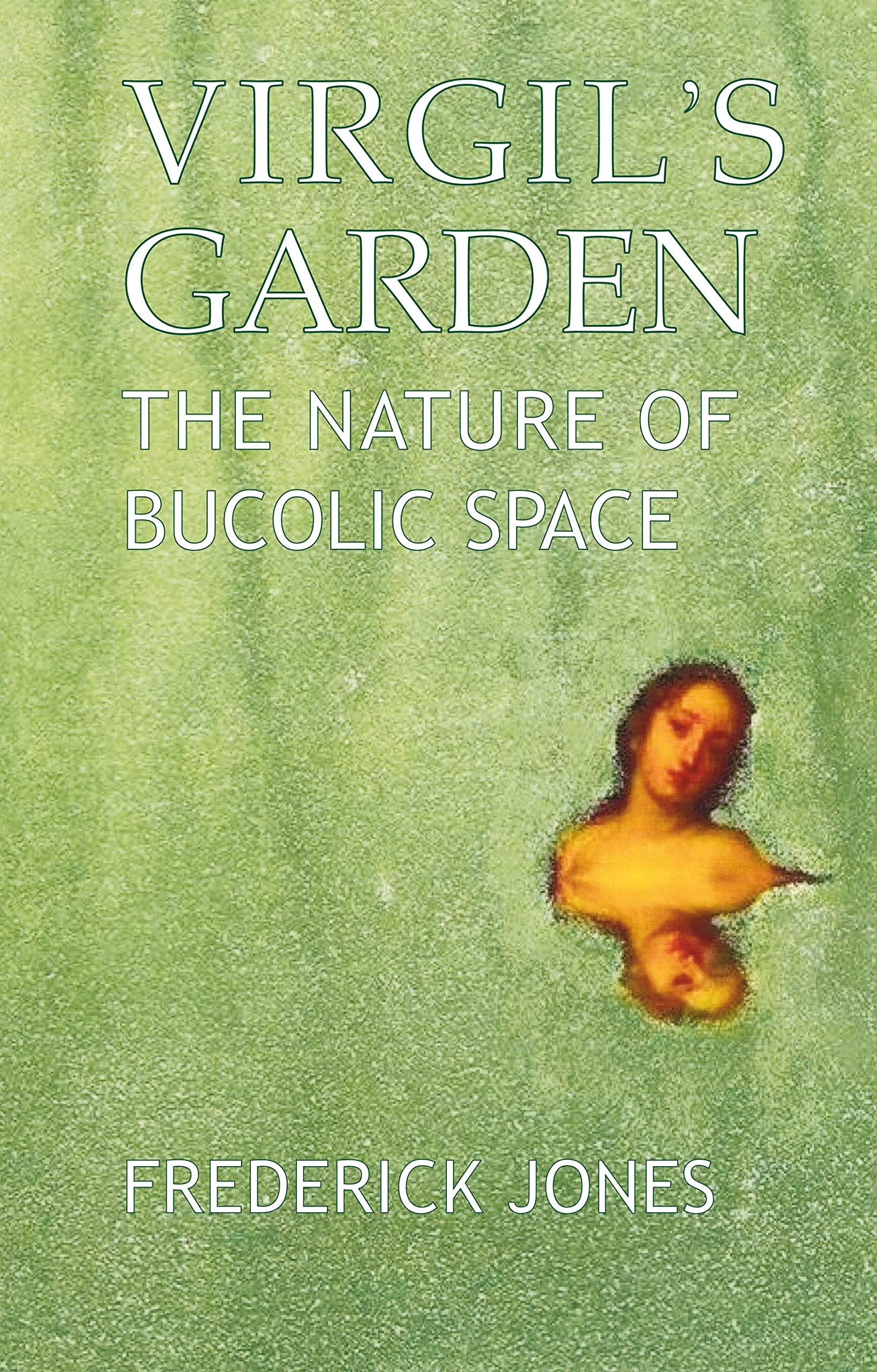 Virgil's Garden: The Nature of Bucolic Space (Criminal Practice Series)