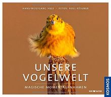 Unsere Vogelwelt: Magische Momentaufnahmen