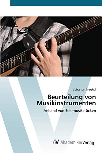 Beurteilung von Musikinstrumenten: Anhand von Solomusikstücken