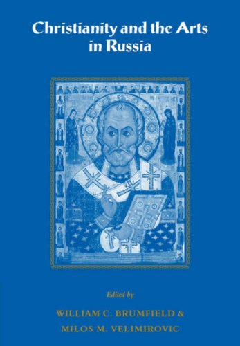 Brumfield, William C. Christianity And The Arts In Russia