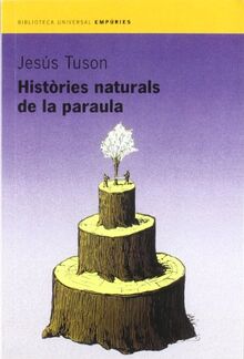 Històries naturals de la paraula (BIBLIOTECA UNIVERSAL EMPURIES)