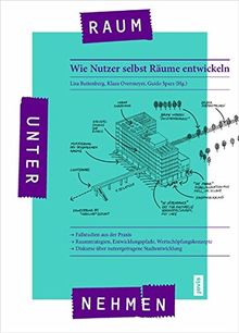 Raumunternehmen: Wie Nutzer selbst Räume entwickeln