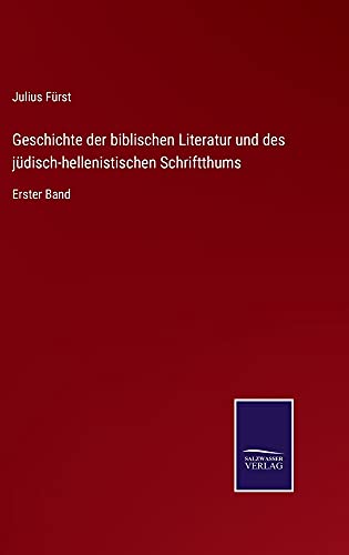 Geschichte der biblischen Literatur und des jüdisch-hellenistischen Schriftthums: Erster Band