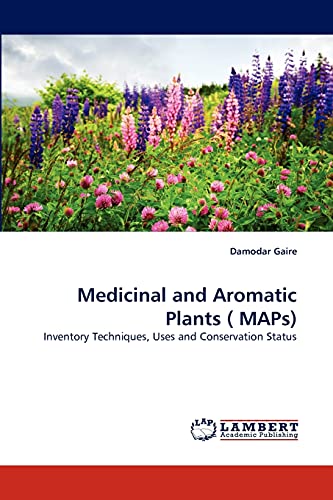 Medicinal and Aromatic Plants ( MAPs): Inventory Techniques, Uses and Conservation Status