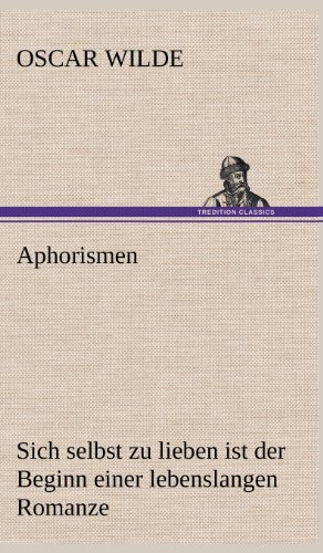 Aphorismen: Sich selbst zu lieben ist der Beginn einer lebenslangen Romanze