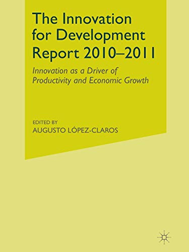 The Innovation for Development Report 2010–2011: Innovation as a Driver of Productivity and Economic Growth