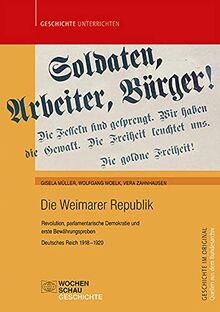 Die Weimarer Republik: Revolution, parlamentarische Demokratie (Quellen aus dem Bundesarchiv)